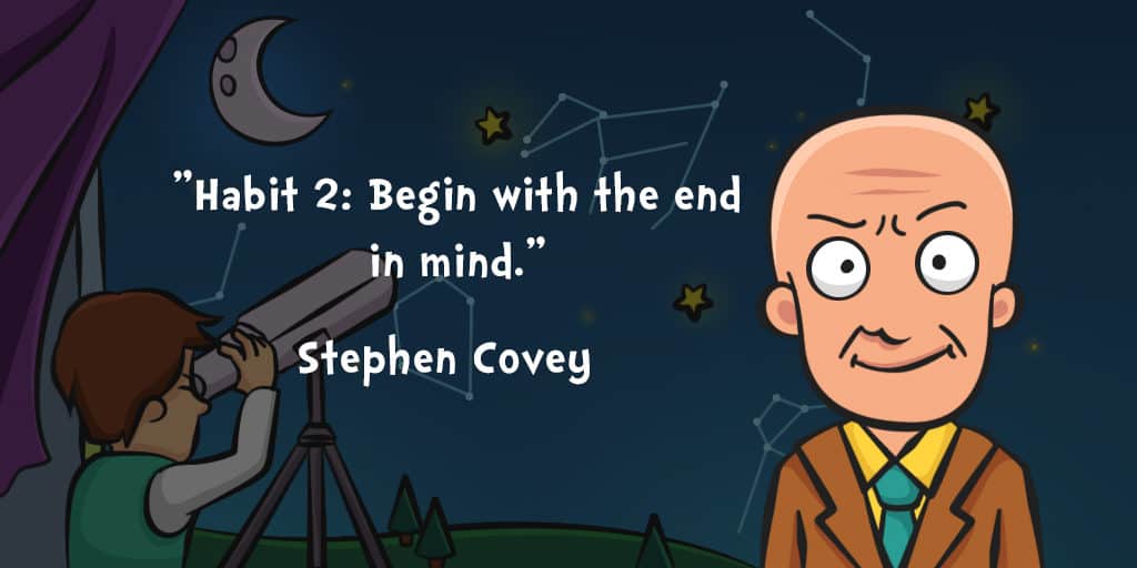 "Myth 2: Begin with the end in mind." Quote from Stephen Covey's 7 Habits of Highly Effective People